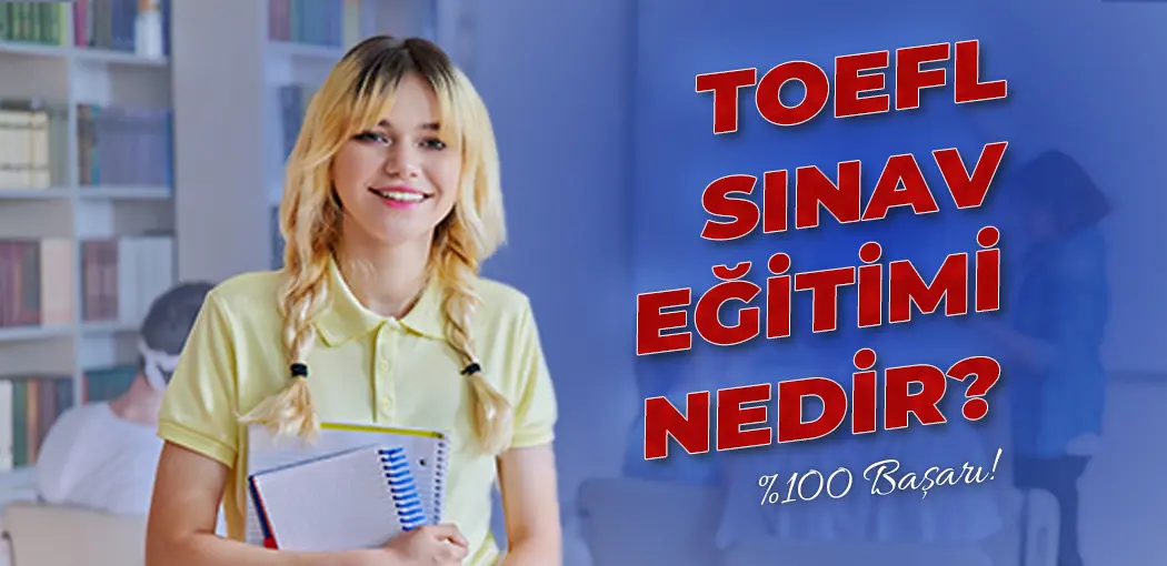 TOEFL Sınav Eğitimi Nedir? | Maltepe Amerikan Kültür